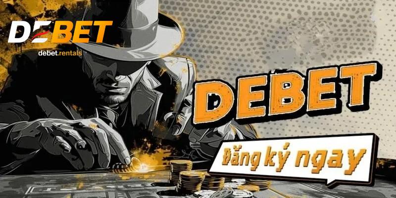 DEBET 8 Đăng ký đại lý của Debet ngay hôm nay