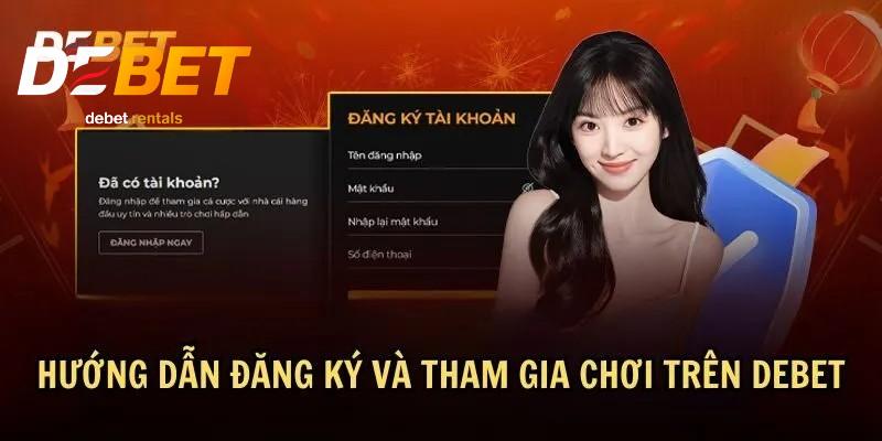 DEBET 7 Hướng dẫn đăng ký tham gia Debet